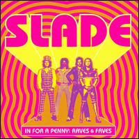 In for a Penny: Raves & Faves von Slade