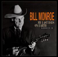 My Last Days on Earth 1981-1994 von Bill Monroe