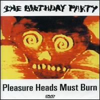 Pleasure Heads Must Burn von The Birthday Party