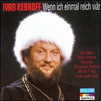 Wenn Ich Einmal Reich War von Ivan Rebroff