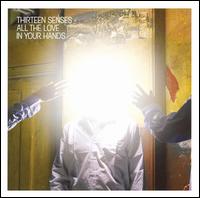 All the Love in Your Hands, Pt. 1 von Thirteen Senses