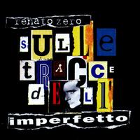 Sulle Tracce Dell'imperfetto von Renato Zero