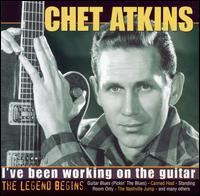 I've Been Working on the Guitar: The Legend Begins von Chet Atkins
