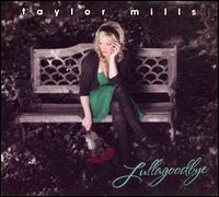 Lullagoodbye von Taylor Mills