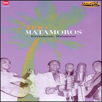 Eternamente Matamoros von Trio Matamoros