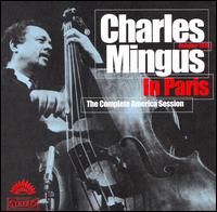 Charles Mingus in Paris: The Complete America Session von Charles Mingus