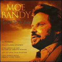 Too Old to Die Young von Moe Bandy