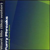 Want Me (Like Water) von Furry Phreaks