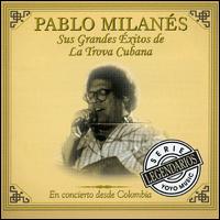 Sus Grandes Exitos de la Trova Cubana von Pablo Milanés