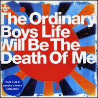 Life Will Be the Death of Me [UK] von The Ordinary Boys