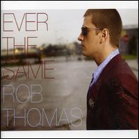 Ever the Same von Rob Thomas