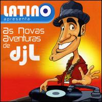 Latino Apresenta: As Novas Aventuras Do DJ L von Latino