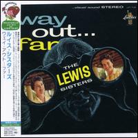 Way Out...Too Far von The Lewis Sisters