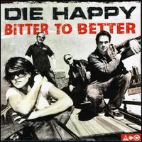 Bitter To Better von Die Happy