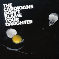 Don't Blame Your Daughter (Diamonds), Pt. 1 von The Cardigans