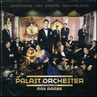 Krokodile und Andere Hausfreunde von Palast Orchester
