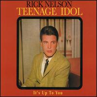 Teenage Idol (It's Up to You) von Rick Nelson