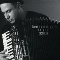 Nem Sol Nem Lua von Toninho Ferragutti