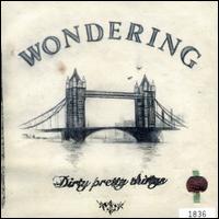 Wondering, Pt. 2 von Dirty Pretty Things