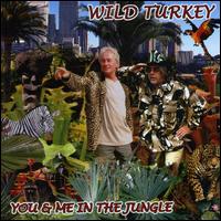 You & Me in the Jungle von Wild Turkey