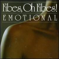 Emotional von Fibes, Oh Fibes!
