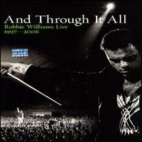 And Through It All: Robbie Williams Live 1997-2006 von Robbie Williams