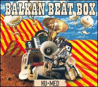 Nu Med von Balkan Beat Box