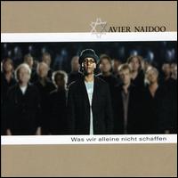 Was Wir Alleine Nicht von Xavier Naidoo