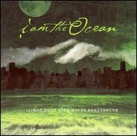 ...And Your City Needs Swallowing von I Am the Ocean
