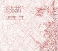 Liebe Ist... von Stephan Bodzin