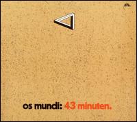 43 Minuten von Os Mundi