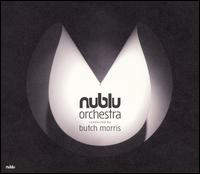 Nublu Orchestra Conducted by Butch Morris von Butch Morris