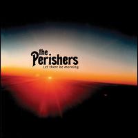 Let There Be Morning von The Perishers