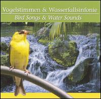 Vogelstimmen und Wassersinfonie von Various Artists
