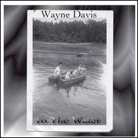 To The Water von Wayne Davis