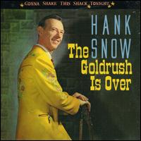 Goldrush Is Over: Gonna Shake This Shack Tonight von Hank Snow