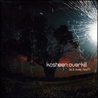 Overkill (Is It Over Now?) von Kosheen