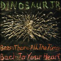 Been There All Time/Back to Your Heart von Dinosaur Jr.