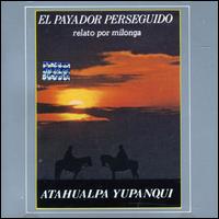 Payador Perseguido von Atahualpa Yupanqui