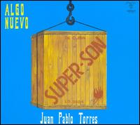 Algo Nuevo: Súper-Son/Con Todos los Hierros von Juan Pablo Torres
