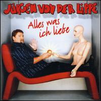 Alles Was Ich Liebe von Jürgen Von Der Lippe