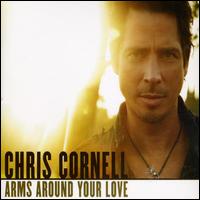 Arms Around Your Love [Universal] von Chris Cornell