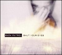 Shut Your Eyes, Pt. 1 von Snow Patrol