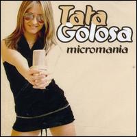 Micromania von Tata Golosa