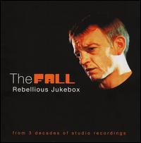 Rebellious Jukebox von The Fall