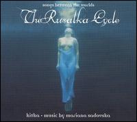 Rusalka Cycle: Songs between the Worlds von Kitka