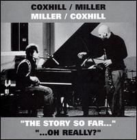 Coxhill/Miller Miller/Coxhill "The Story So Far..." "...Oh Really?" von Steve Miller