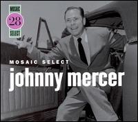 Mosaic Select: Johnny Mercer von Johnny Mercer