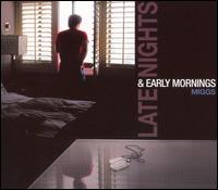 Late Nights & Early Mornings von Miggs