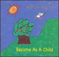 Become As A Child von Woody Wolfe